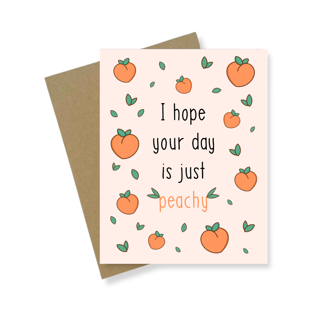 Greeting Card | Hope Your Day Is Just Peachy