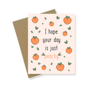 Greeting Card | Hope Your Day Is Just Peachy