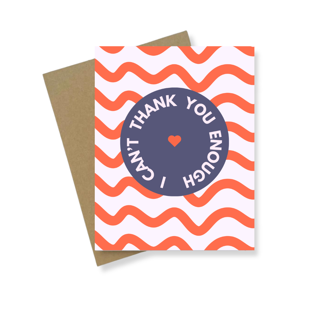 Greeting Card | I Can't Thank You Enough