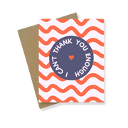 Greeting Card | I Can't Thank You Enough