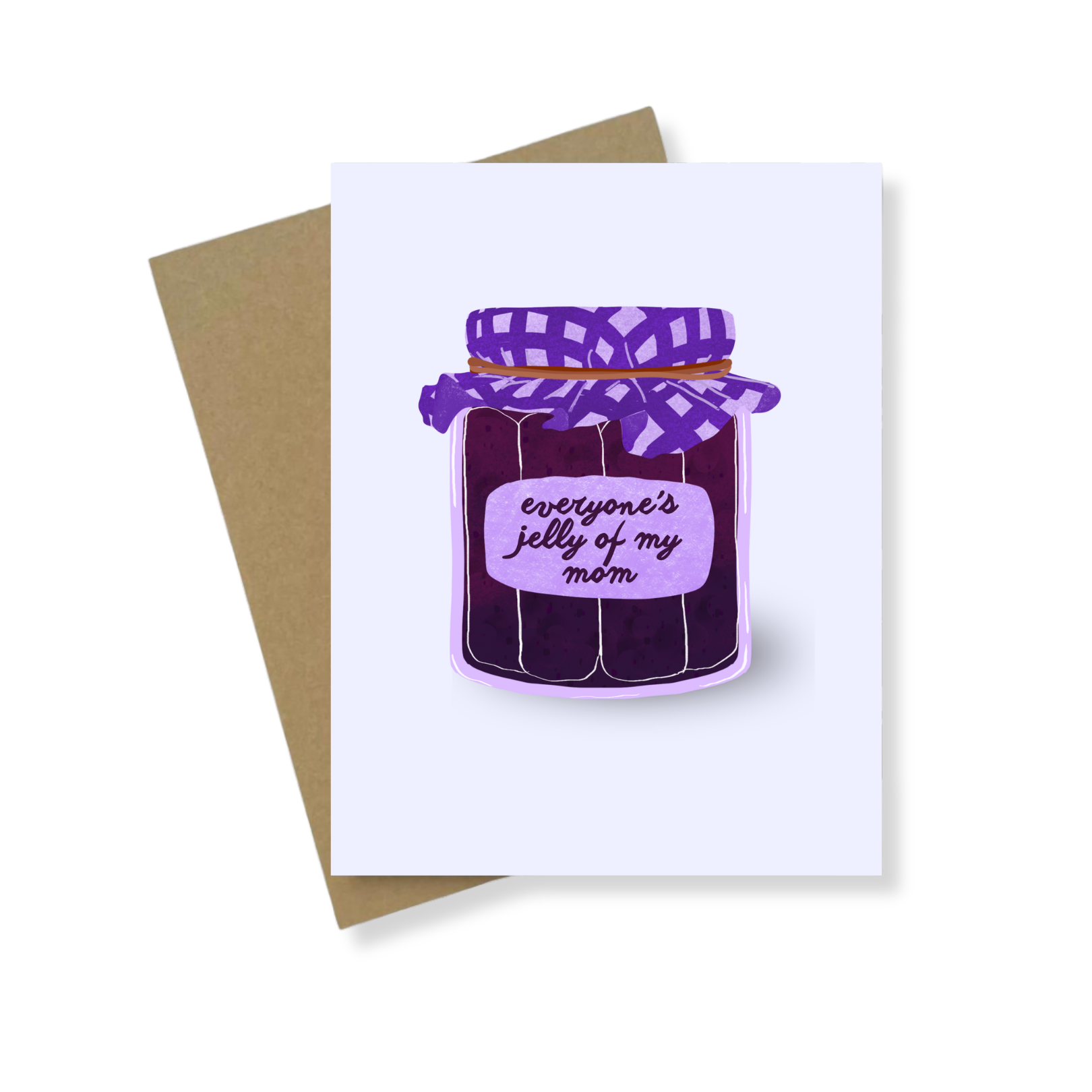 Greeting Card | Everyone's Jelly Of My Mom | Mother's Day