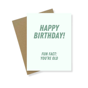 Greeting Card | Fun Fact: You're Old