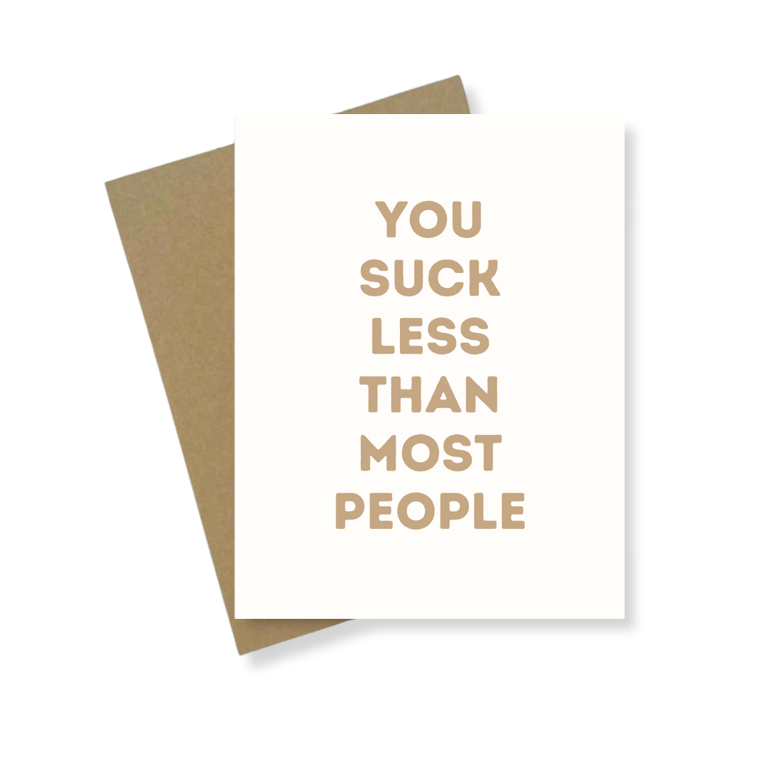 Greeting Card | You Suck Less Than Most People