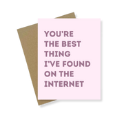 Greeting Card | Best Thing I've Found On The Internet