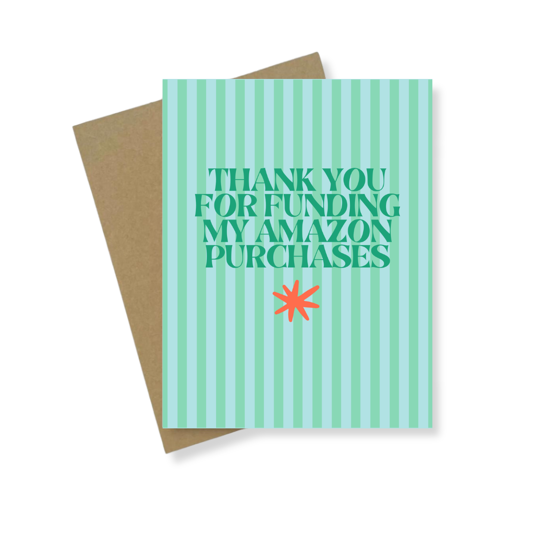 Greeting Card | Thank You For Funding My Amazon Purchases