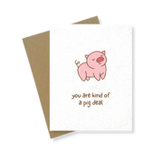 Greeting Card | You Are Kind Of A Pig Deal