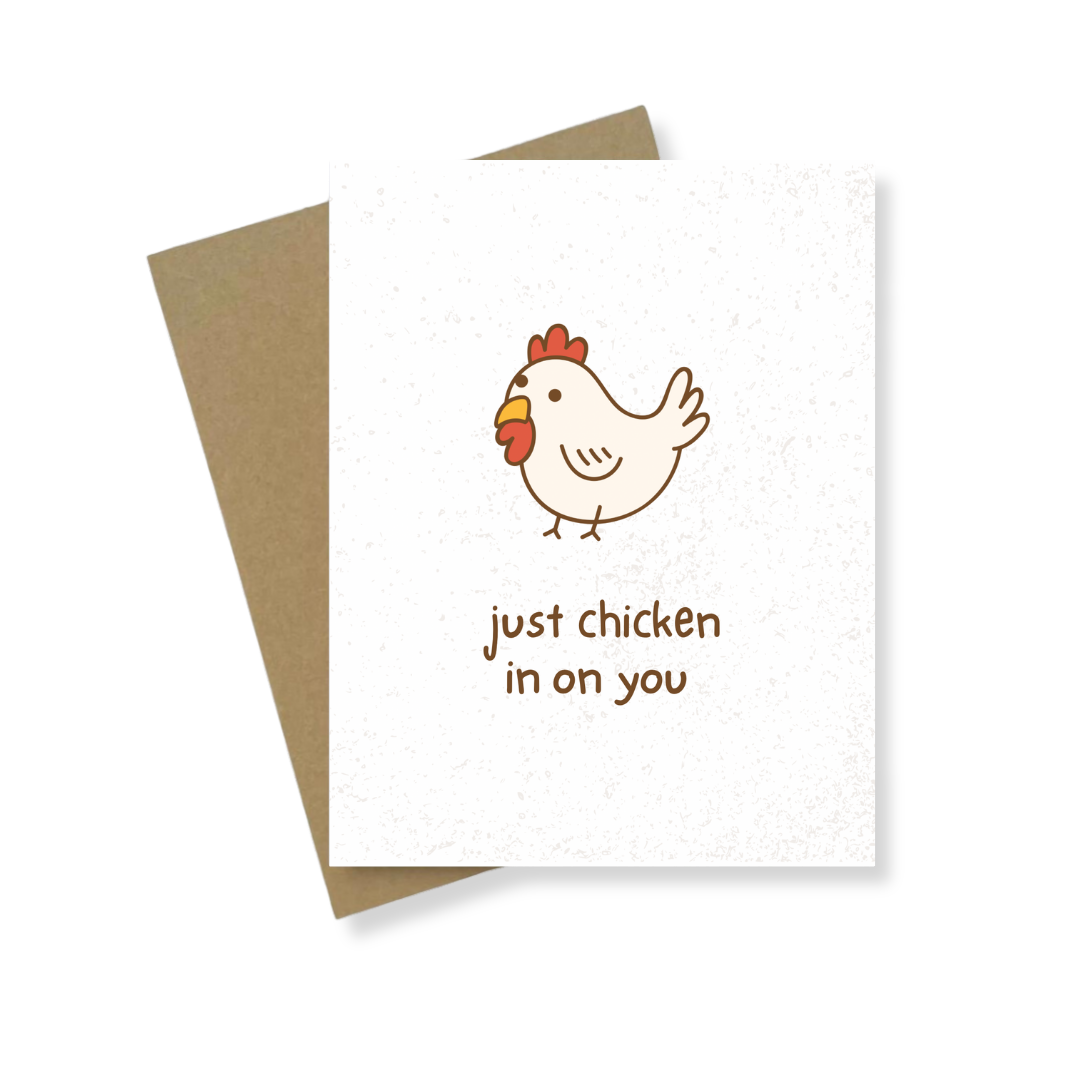 Greeting Card | Just Chicken In On You