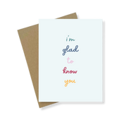 Greeting Card | I'm Glad To Know You