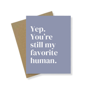 Greeting Card | You're Still My Favorite Human